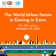 The Twelfth World Urban Forum Set to Address Global Urbanization Challenges in Cairo
