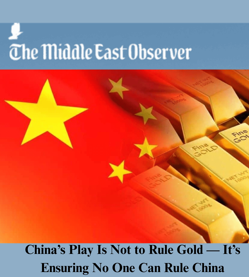China’s Play Is Not to Rule Gold — It’s Ensuring No One Can Rule China