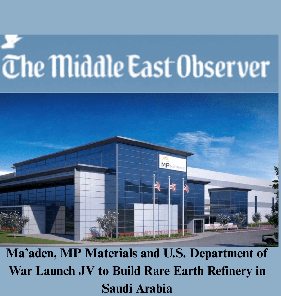 Ma’aden, MP Materials and U.S. Department of War Launch JV to Build Rare Earth Refinery in Saudi Arabia