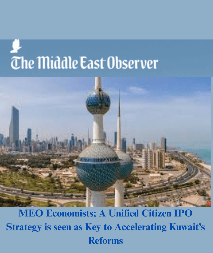 MEO Economists; A Unified Citizen IPO Strategy is seen as Key to Accelerating Kuwait’s Reforms