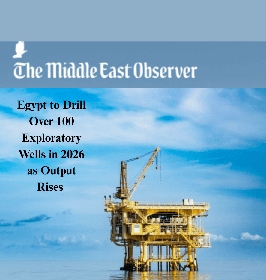Egypt to Drill Over 100 Exploratory Wells in 2026 as Output Rises