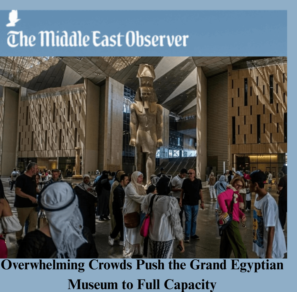 Overwhelming Crowds Push the Grand Egyptian Museum to Full Capacity