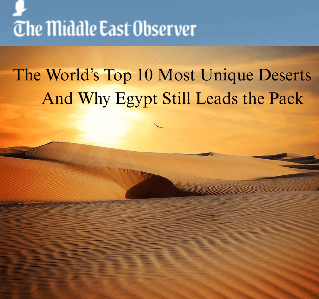 The World’s Top 10 Most Unique Deserts — And Why Egypt Still Leads the Pack