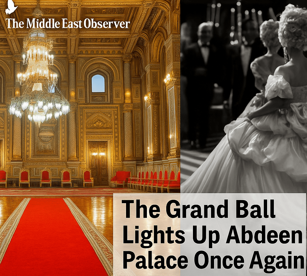 The Grand Ball Lights Up Abdeen Palace Once Again