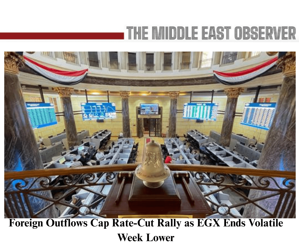 Foreign Outflows Cap Rate-Cut Rally as EGX Ends Volatile Week Lower