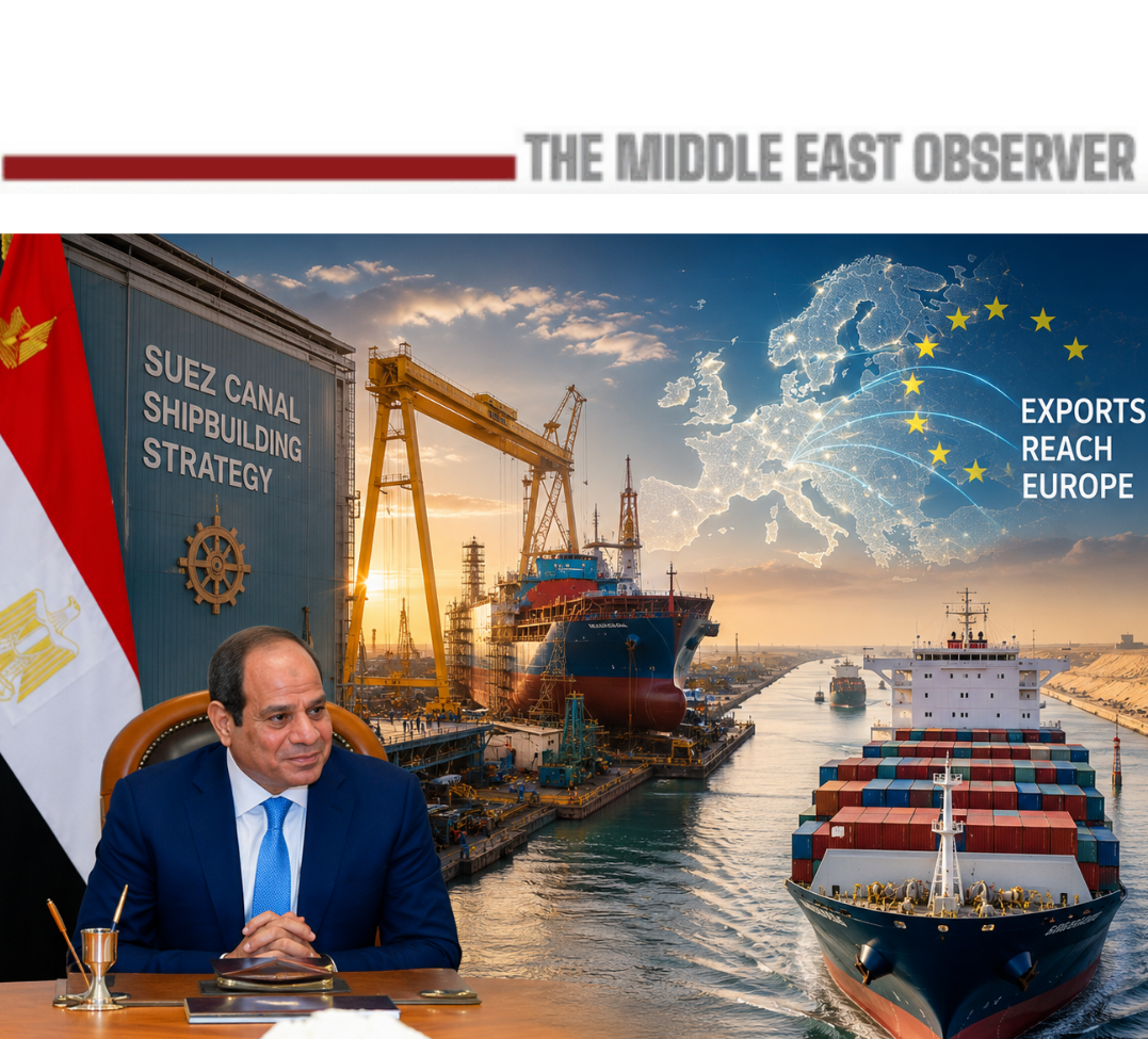 El-Sisi Accelerates Suez Canal Shipbuilding Strategy as Exports Reach Europe